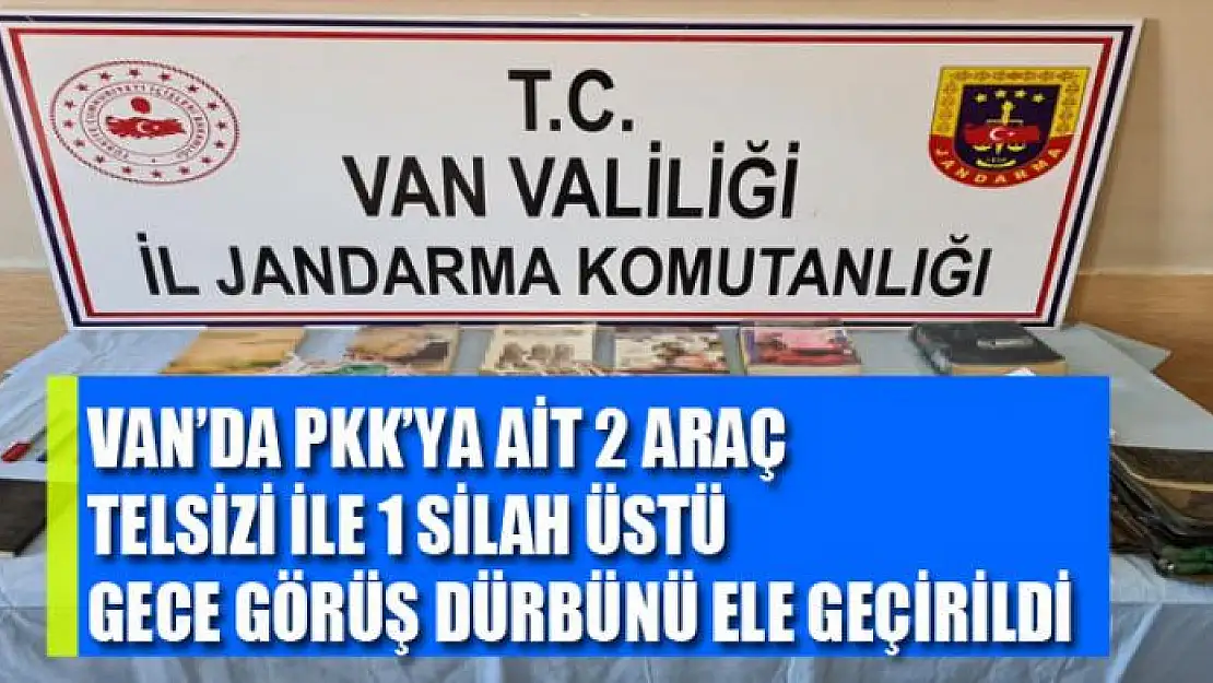 Van'da PKK'ya ait 2 araç telsizi ile 1 silah üstü gece görüş dürbünü ele geçirildi