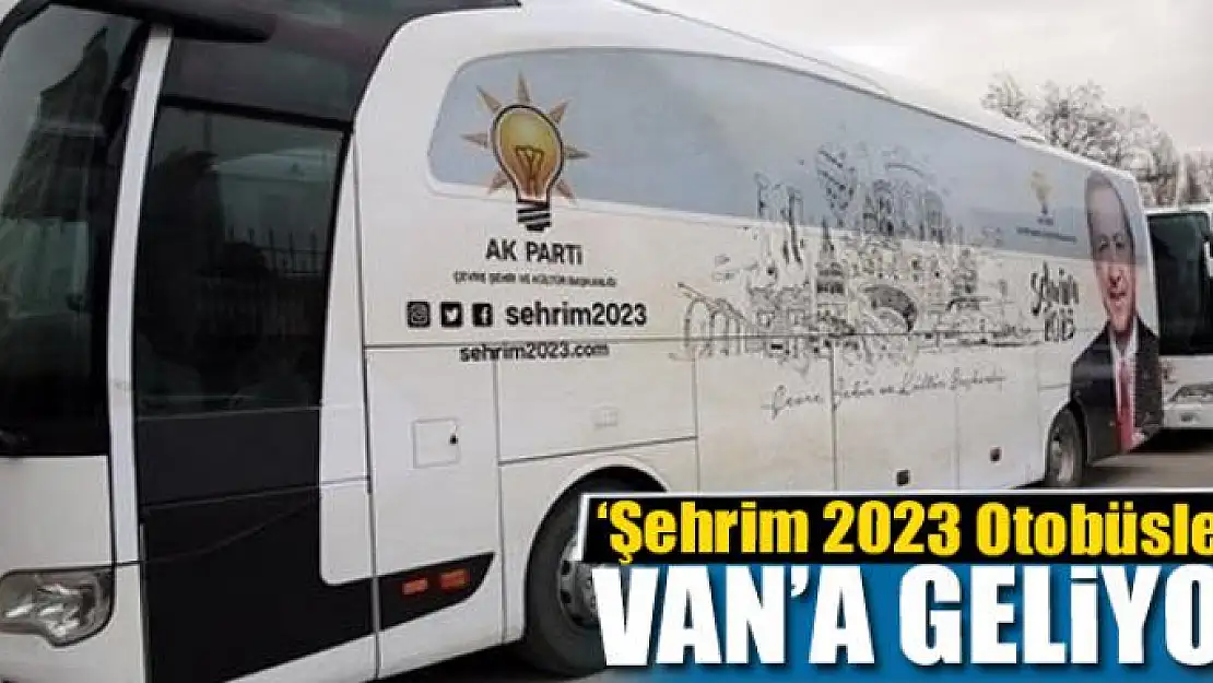 'Şehrim 2023 Otobüsleri' Van'a geliyor