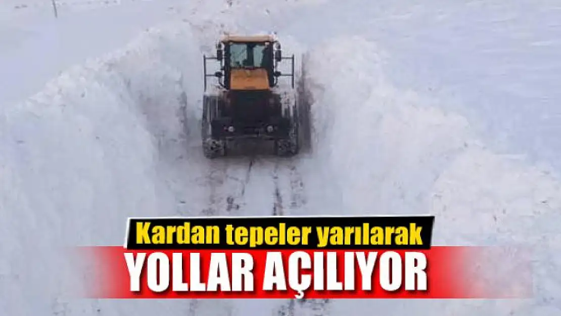 Kardan tepeler yarılarak yollar açılıyor