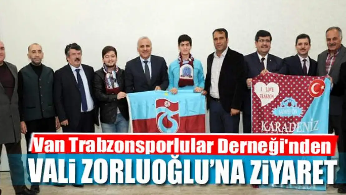 Van Trabzonsporlular Derneği'nden Vali Zorluoğlu'na ziyaret 