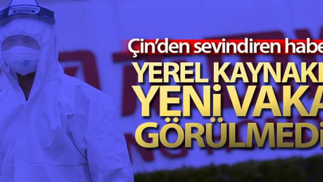 Çin'de yerel kaynaklı korona virüs vakası görülmedi