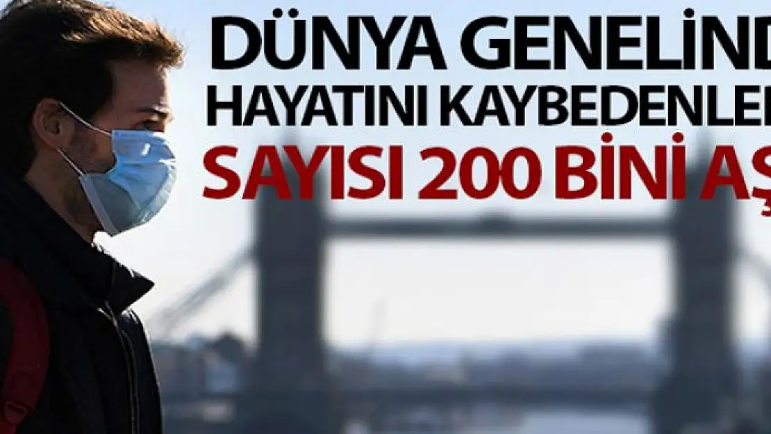 Dünya genelinde koronaya bağlı ölümler 200 bini aştı