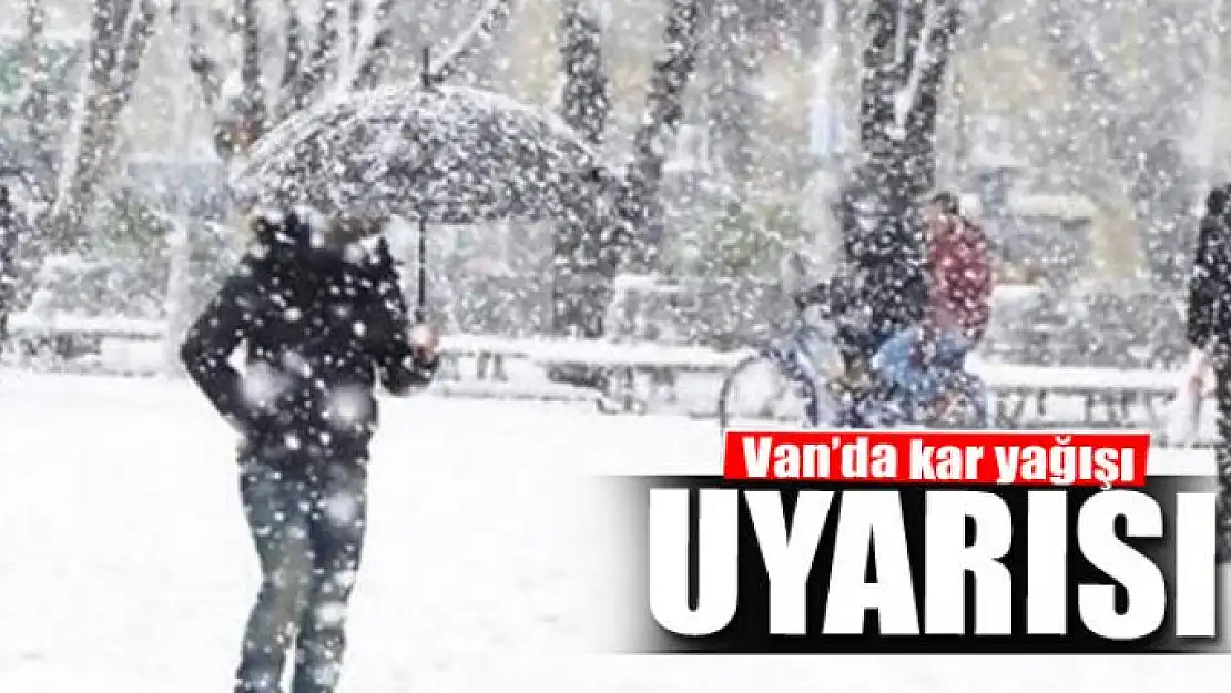 Van'da kar yağışı uyarısı