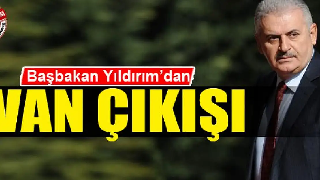 Başbakan Yıldırım'dan Van çıkışı