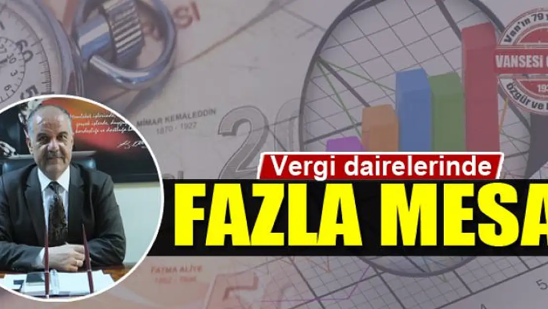  Vergi dairelerinde fazla mesai