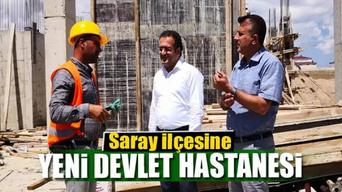 Saray ilçesine yeni devlet hastanesi