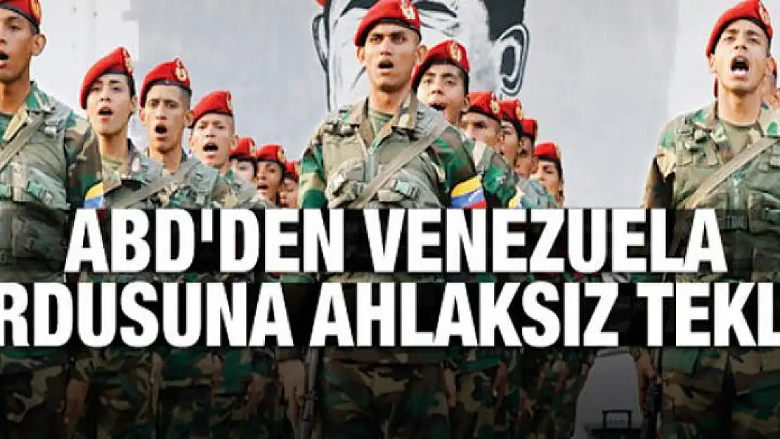 ABD'den Venezuela ordusuna ahlaksız teklif