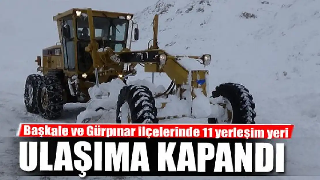 11 yerleşim yeri ulaşıma kapandı