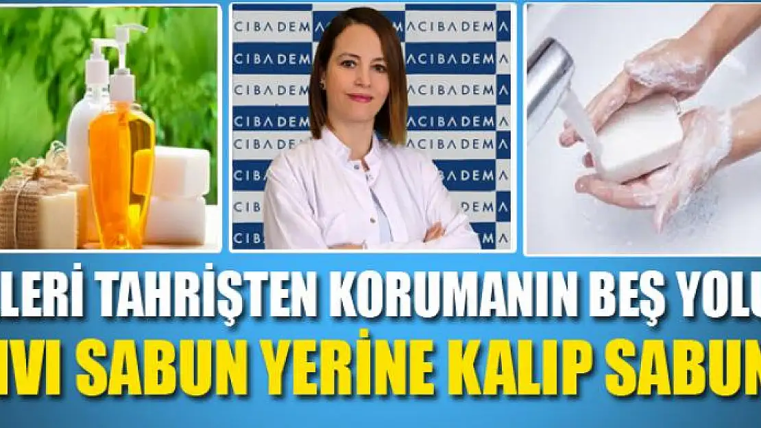 ELLERİ TAHRİŞTEN KORUMANIN BEŞ YOLU