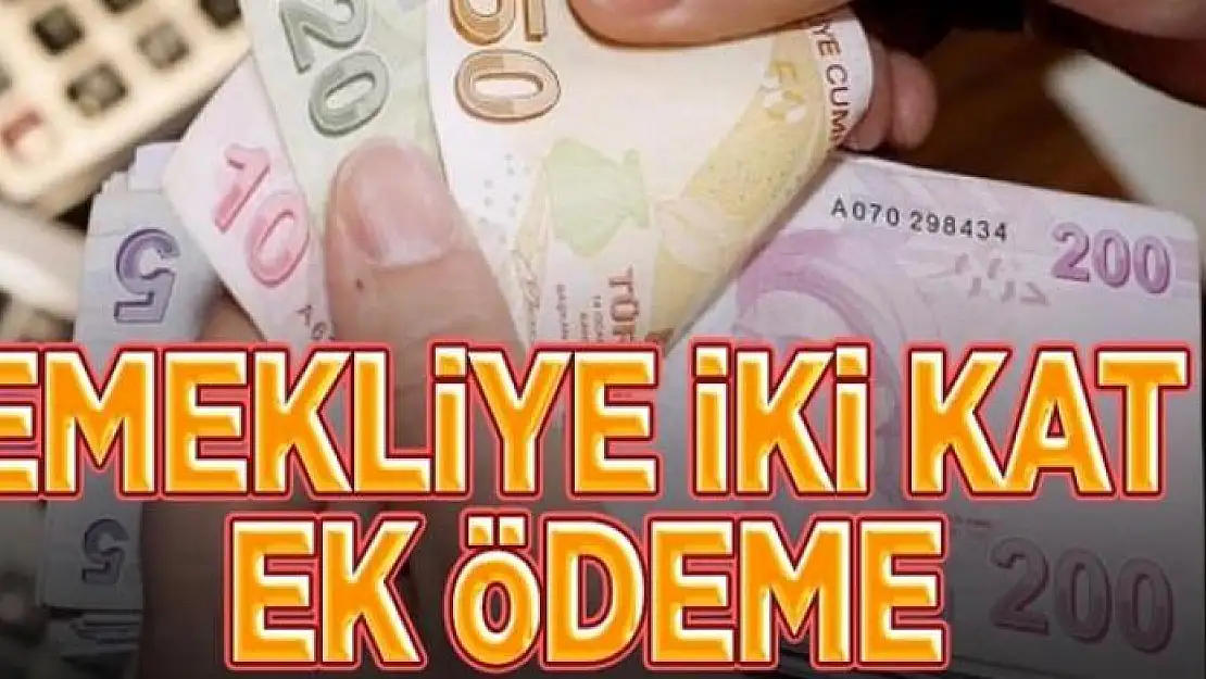 Emekliye 2 kat ek ödeme 