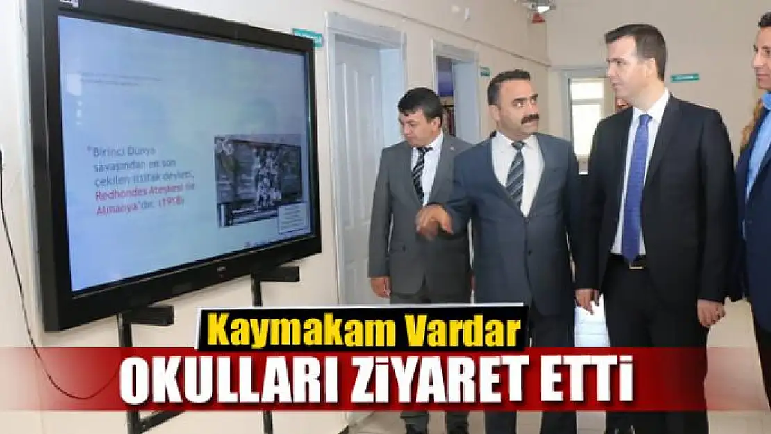 Kaymakam Vardar, okulları ziyaret etti