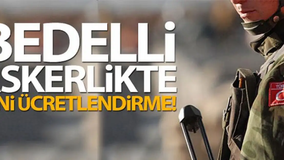 Bedelli askerlikte yeni ücretlendirme