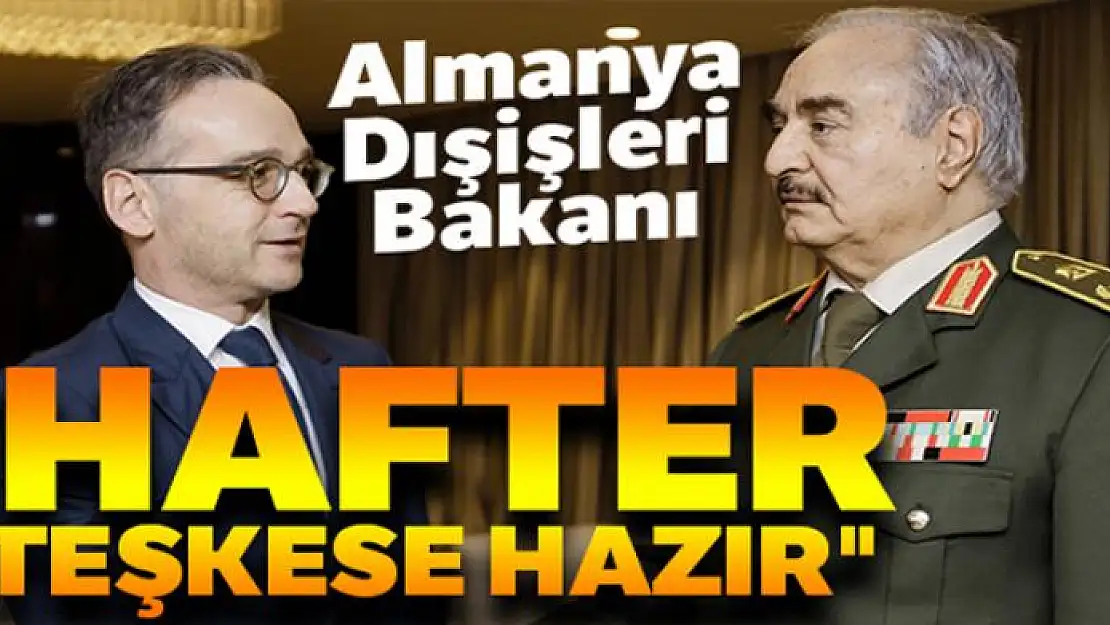 Almanya Dışişleri Bakanı Maas: 'Hafter ateşkese hazır olduğunu söyledi'