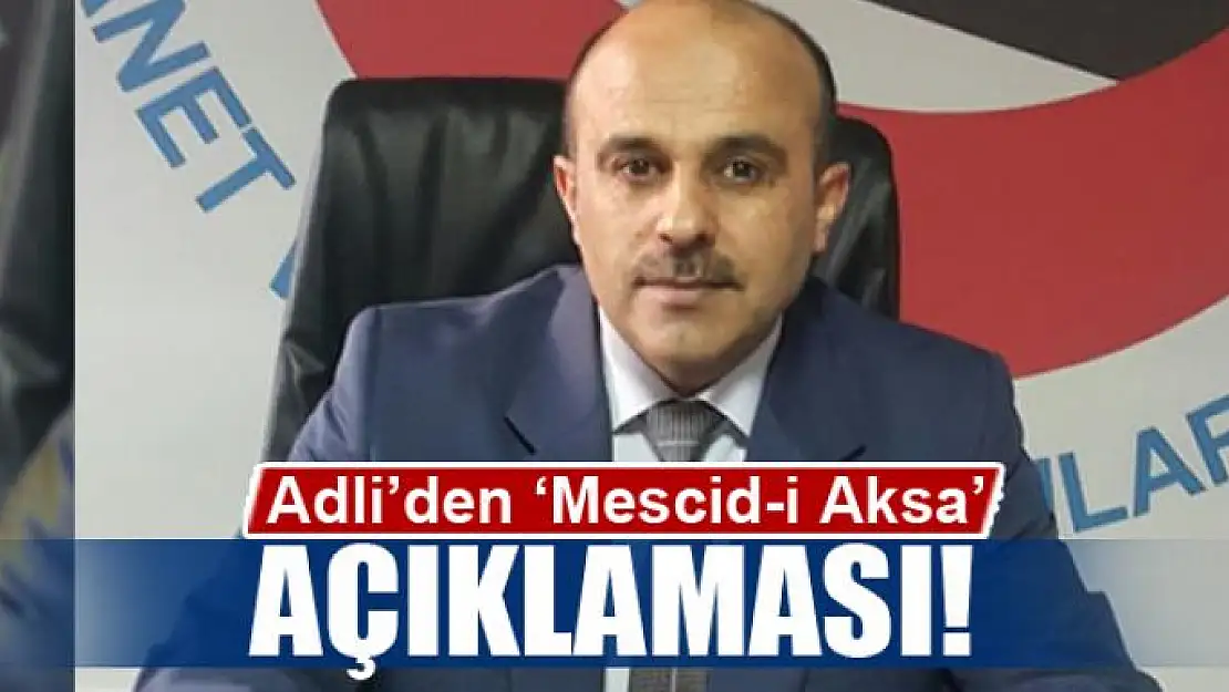 Adli'den 'Mescid-i Aksa' açıklaması 