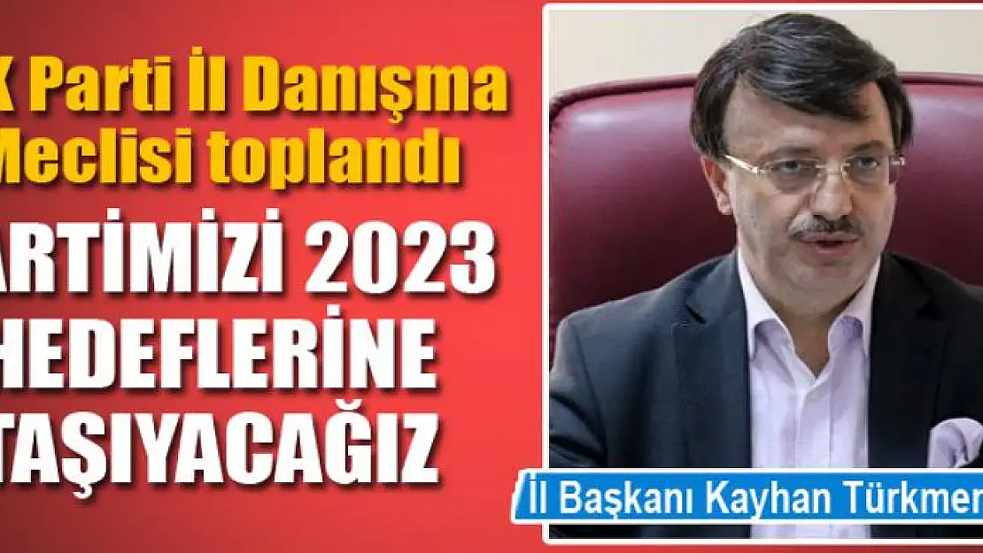  AK Parti İl Danışma Meclisi toplandı