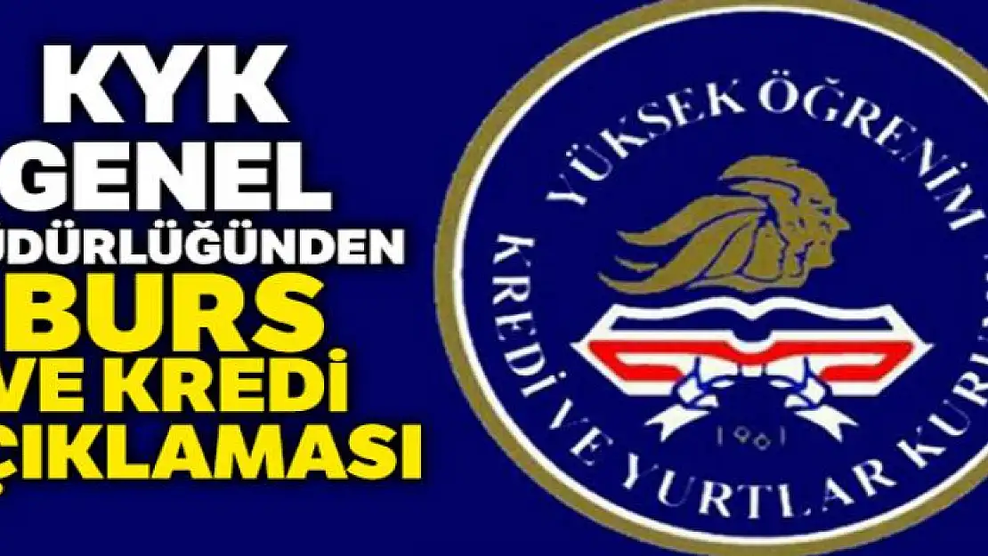 KYK Genel Müdürlüğünden burs ve kredi açıklaması