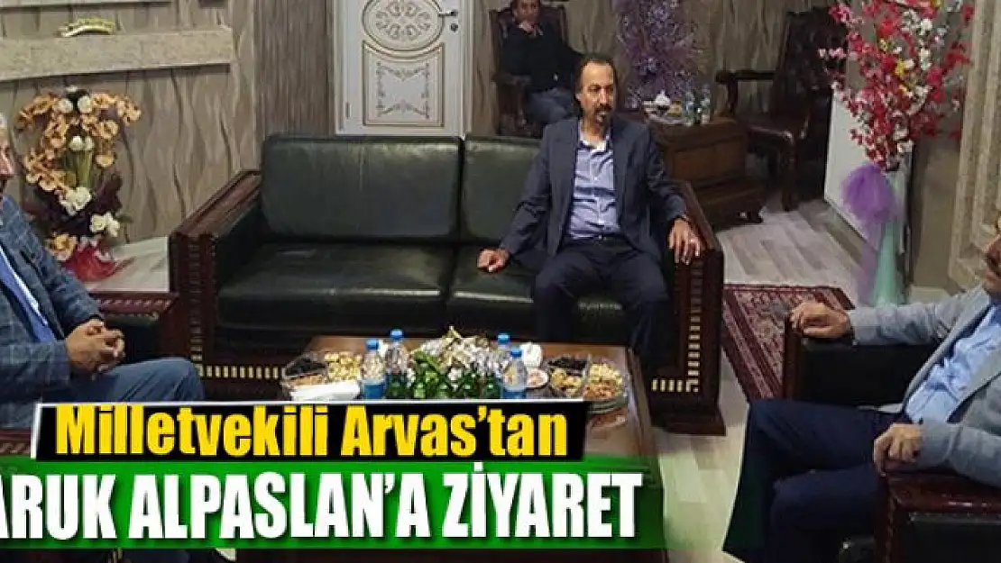 Milletvekili Arvas'tan Faruk Alpaslan'a ziyaret