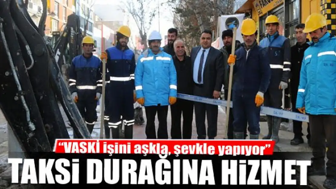 VASKİ'DEN TAKSİ DURAĞINA HİZMET