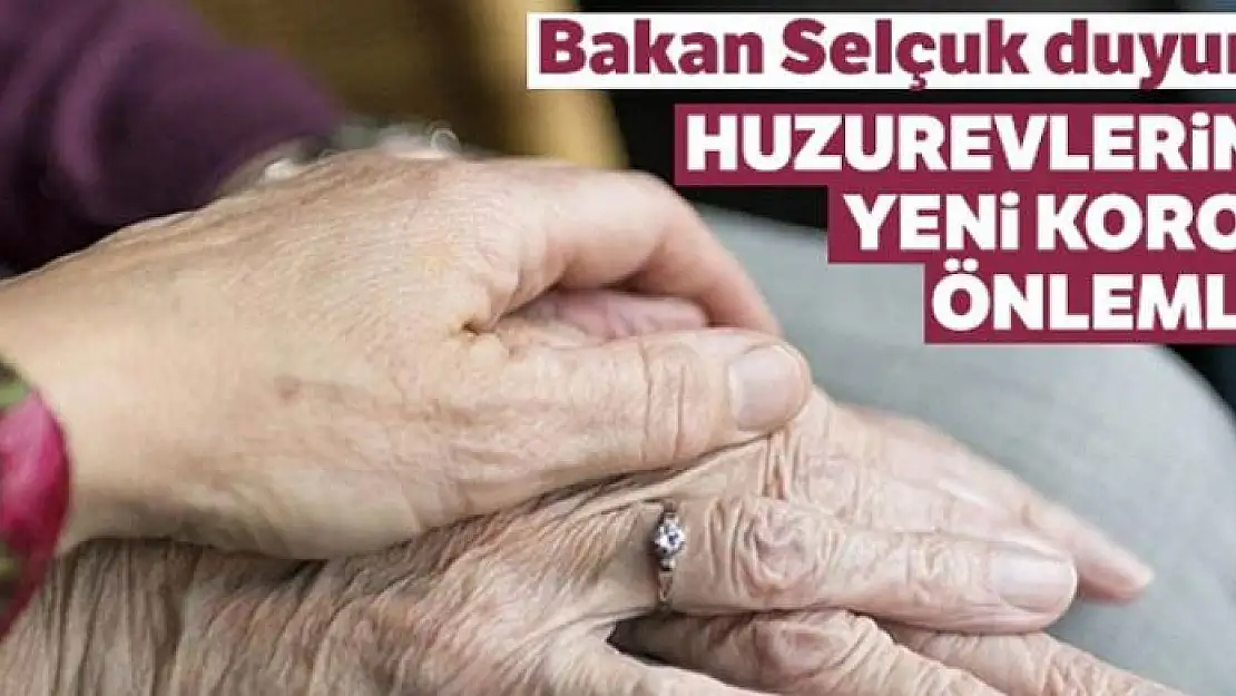 Huzurevlerinde yeni Covid-19 tedbirleri alındı