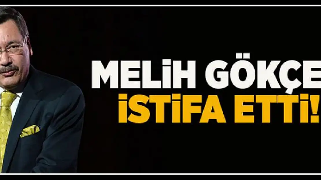 Melih Gökçek istifa etti