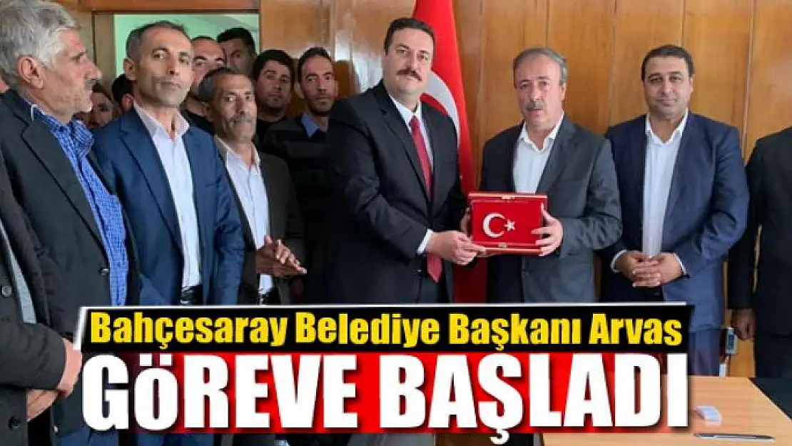 Bahçesaray Belediye Başkanı Arvas, göreve başladı