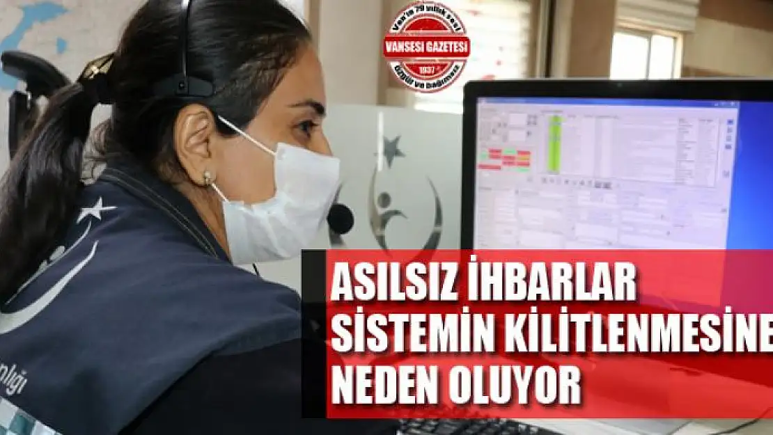 Asılsız ihbarlar sistemin kilitlenmesine neden oluyor