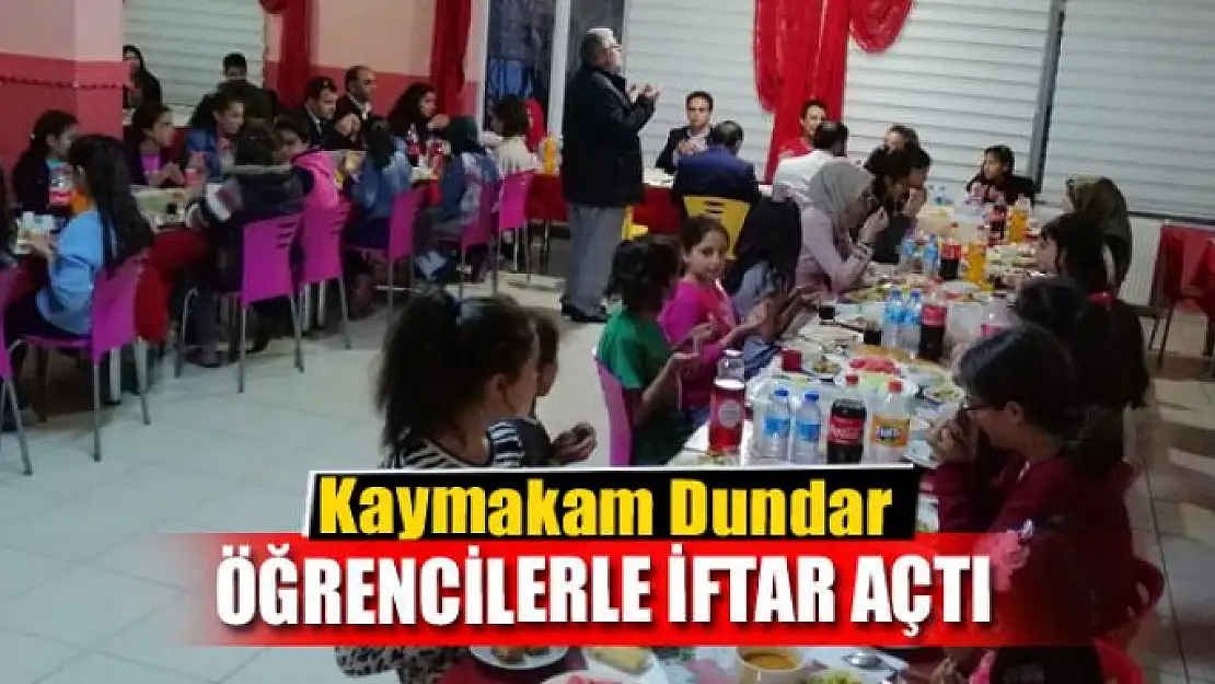 Kaymakam Dundar öğrencilerle iftar açtı