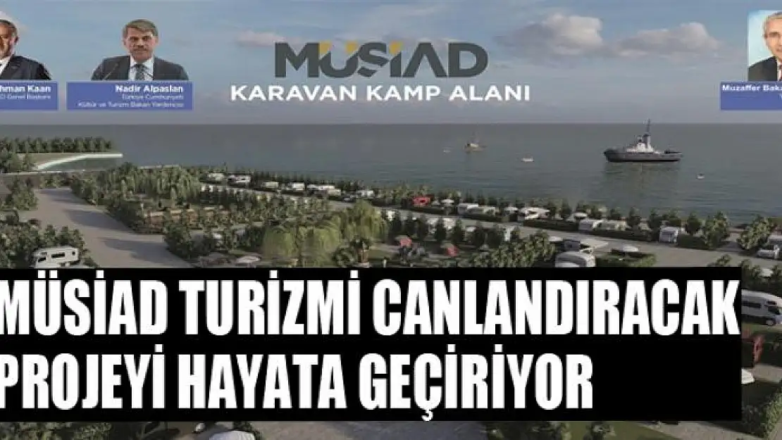 MÜSİAD turizmi canlandıracak projeyi hayata geçiriyor