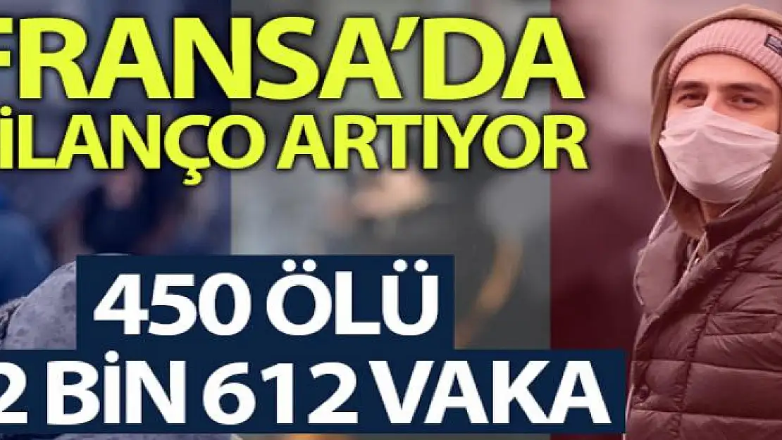 Fransa'da korona virüsü bilançosu: 450 ölü, 12 bin 612 vaka