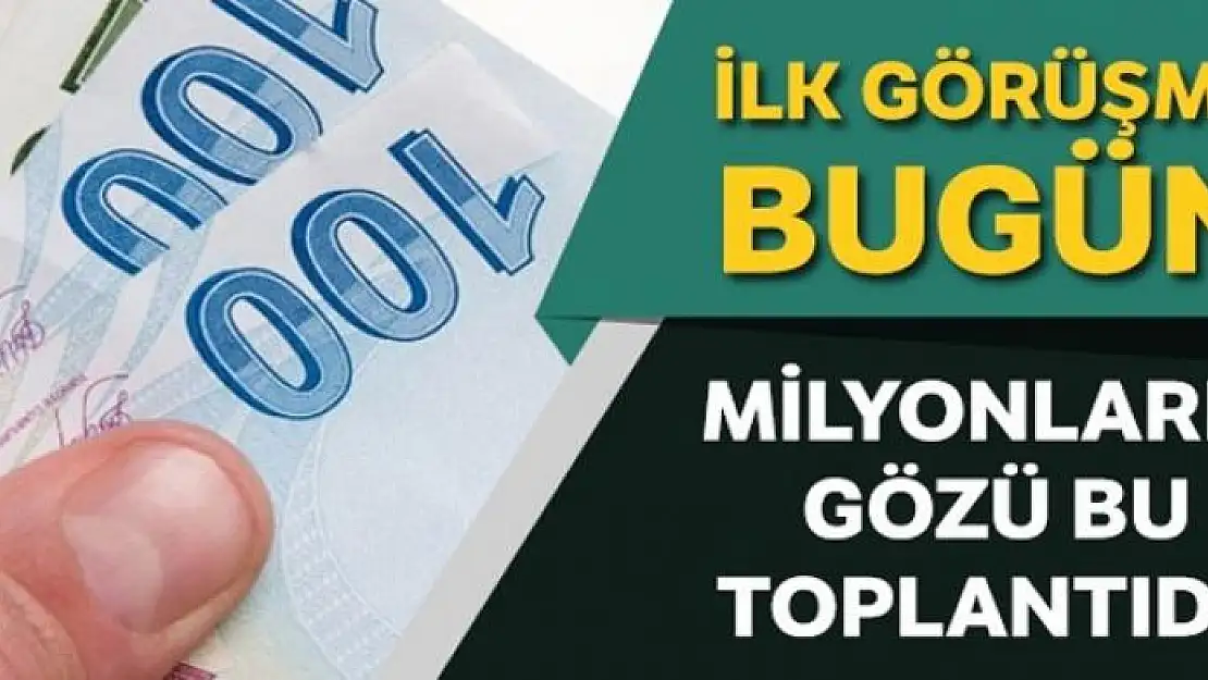 8 milyonun gözü asgari ücrette, ilk toplantı bugün