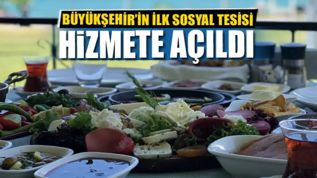 BÜYÜKŞEHİR'İN İLK SOSYAL TESİSİ AÇILDI