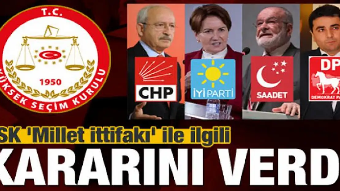 YSK 'Millet ittifakı' ile ilgili kararını verdi!