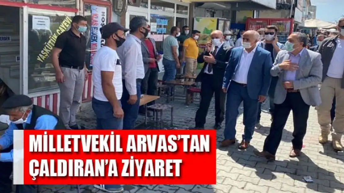 Milletvekil Arvas'tan Çaldıran'a ziyaret