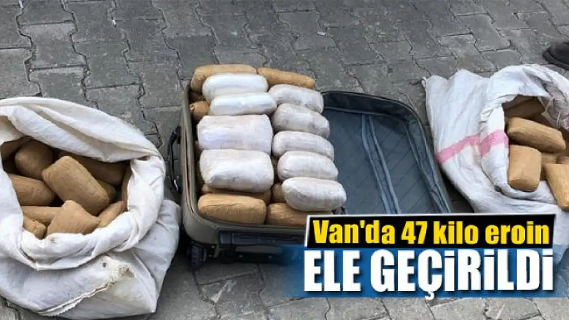 Van'da 47 kilo eroin ele geçirildi 