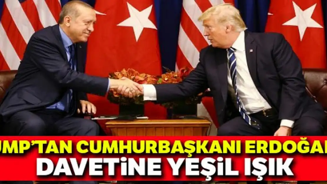 Trump'tan Cumhurbaşkanı Erdoğan'ın davetine yeşil ışık