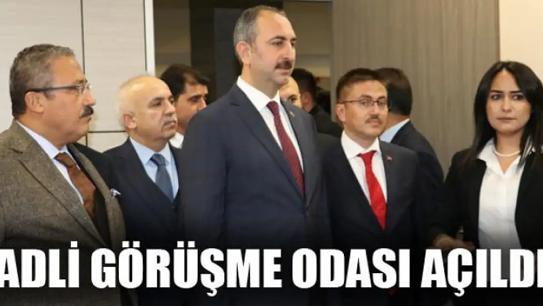 ADLİ GÖRÜŞME ODASI AÇILDI