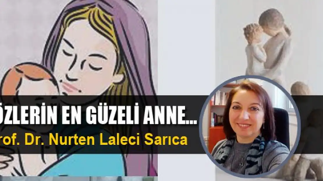 SÖZLERİN EN GÜZELİ ANNE…