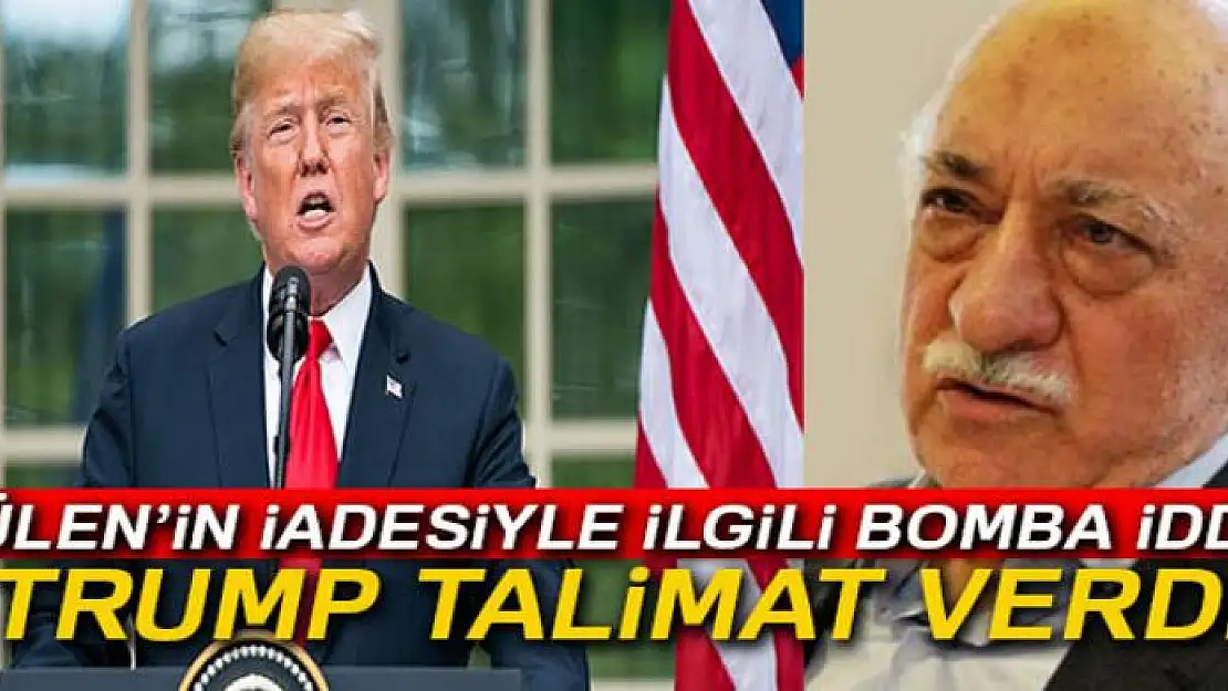 Trump'tan, Gülen'in sınır dışı edilmesiyle ilgili talimat