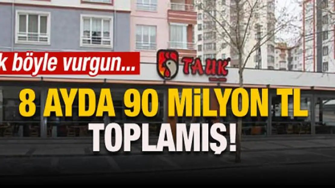 8 ayda 90 milyon TL toplamış