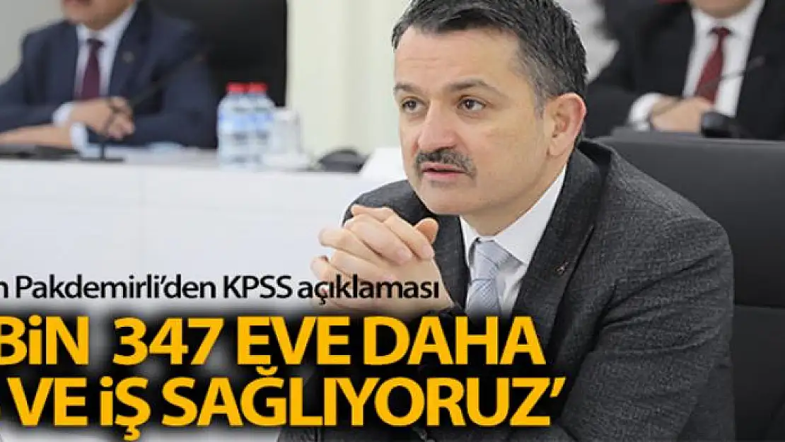 Bakan Pakdemirli: '2 bin 347 eve daha aş ve iş sağlıyoruz'