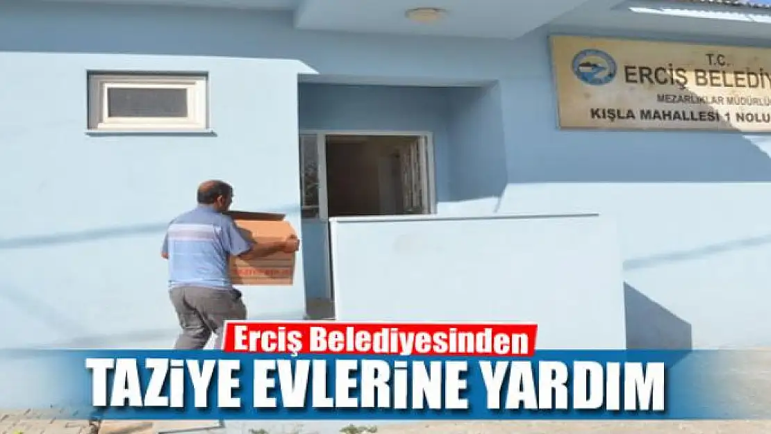 Erciş Belediyesinden taziye evlerine yardım