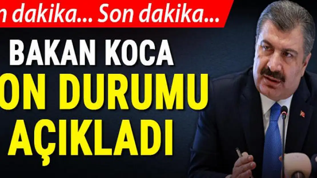 Bakan Koca koronavirüste son durumu açıkladı!