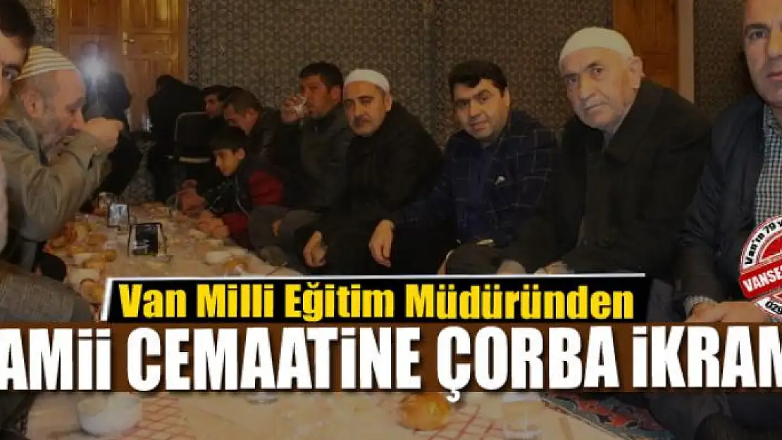 Van Milli Eğitim Müdüründen Camii cemaatine çorba ikramı