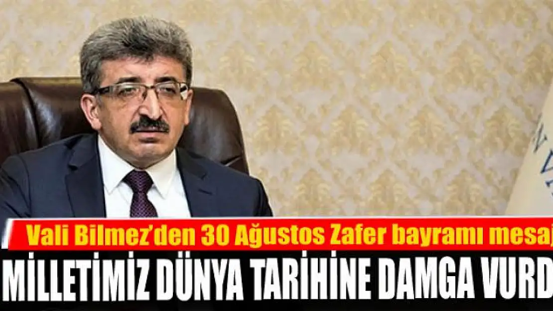 Vali Bilmez'den 30 Ağustos Zafer bayramı mesajı