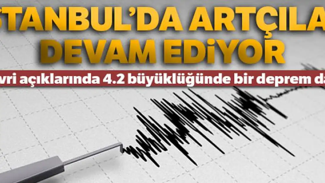 Silivri açıklarında 4.2 büyüklüğünde bir deprem daha