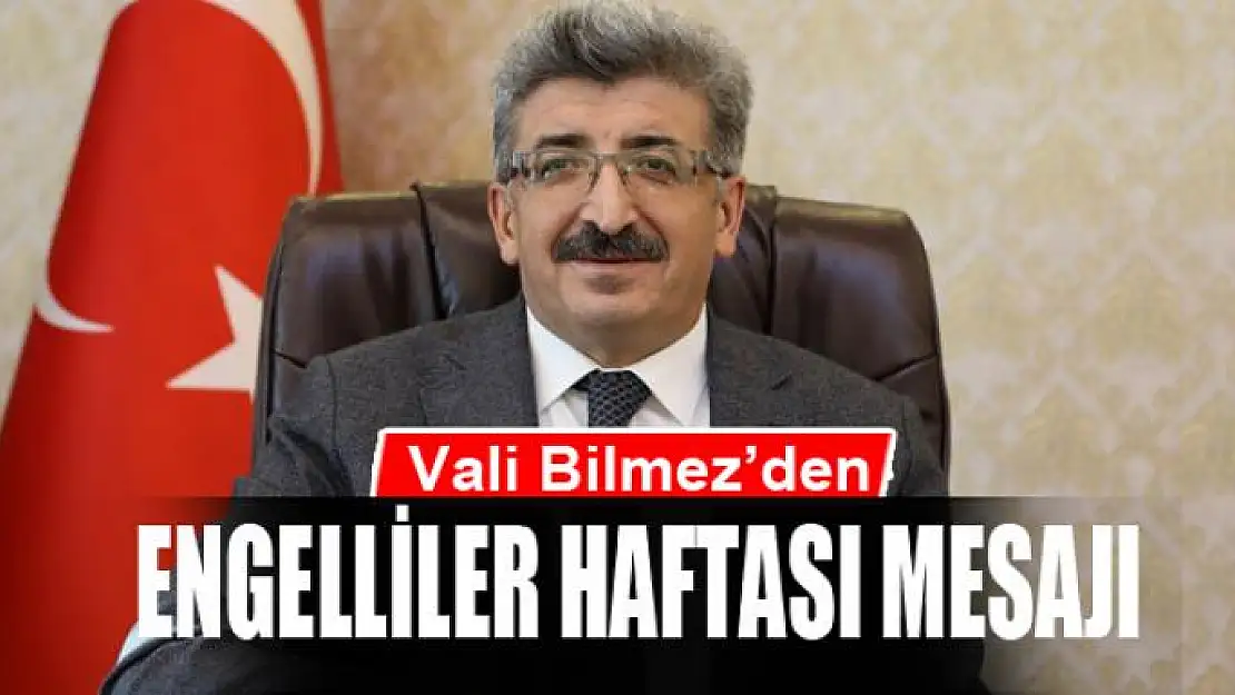 Vali Bilmez'den Engelliler Haftası mesajı