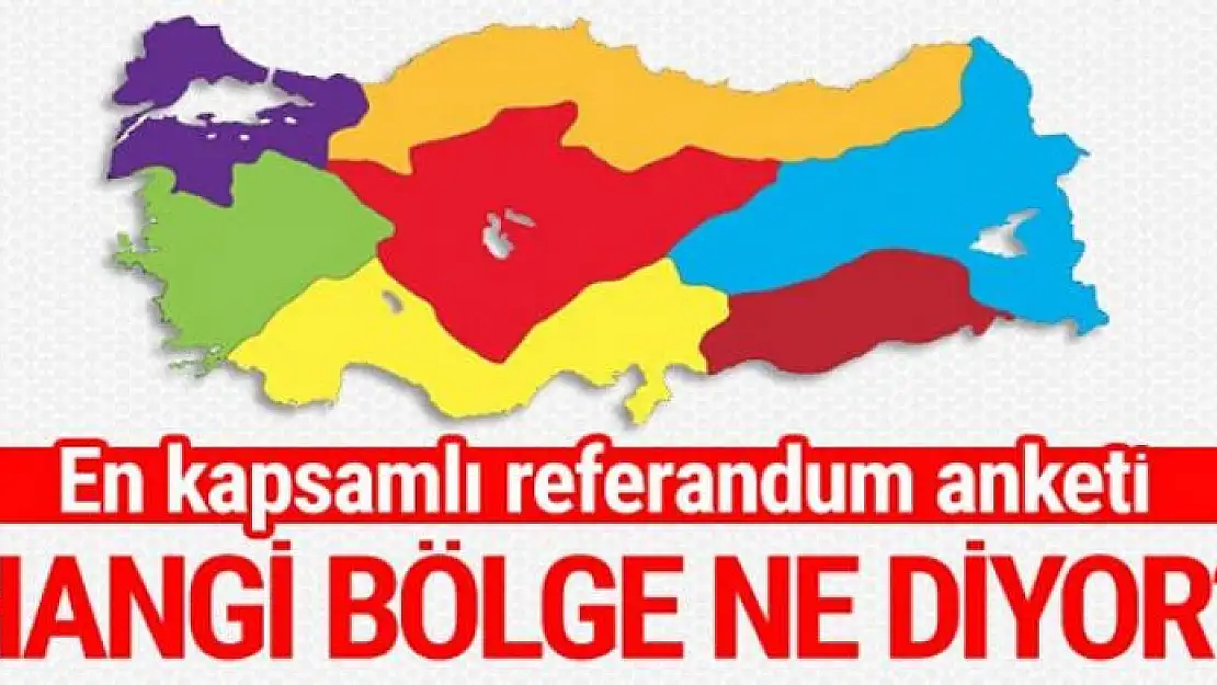 Bölge bölge en son referandum anket sonuçları 