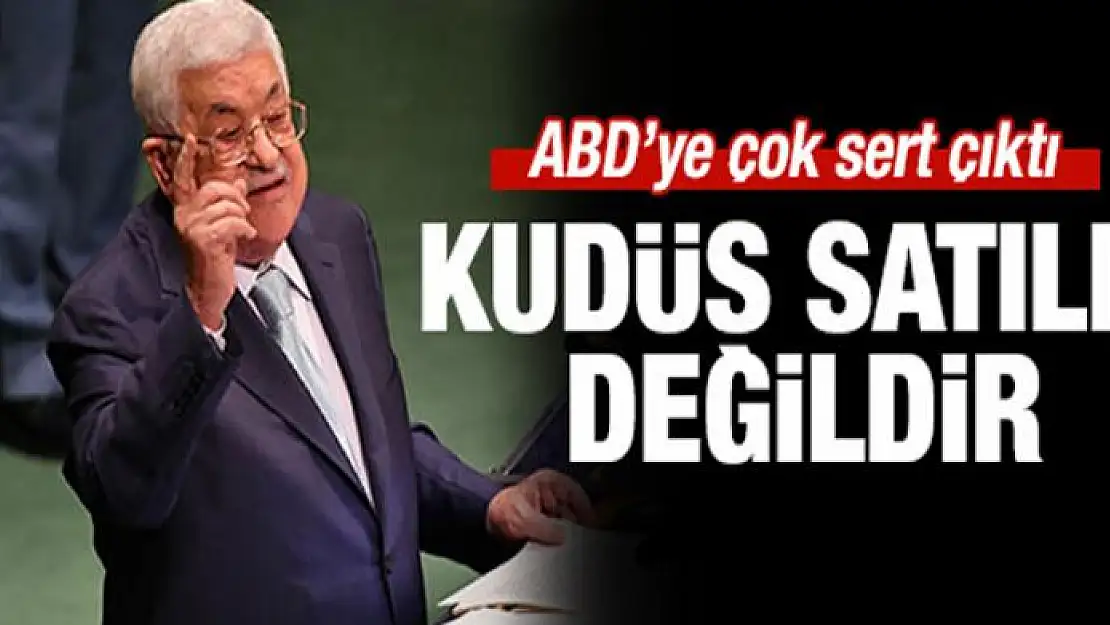 Mahmud Abbas: Kudüs satılık değildir