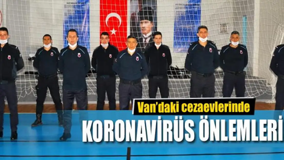 Van'daki cezaevlerinde koronavirüs önlemleri