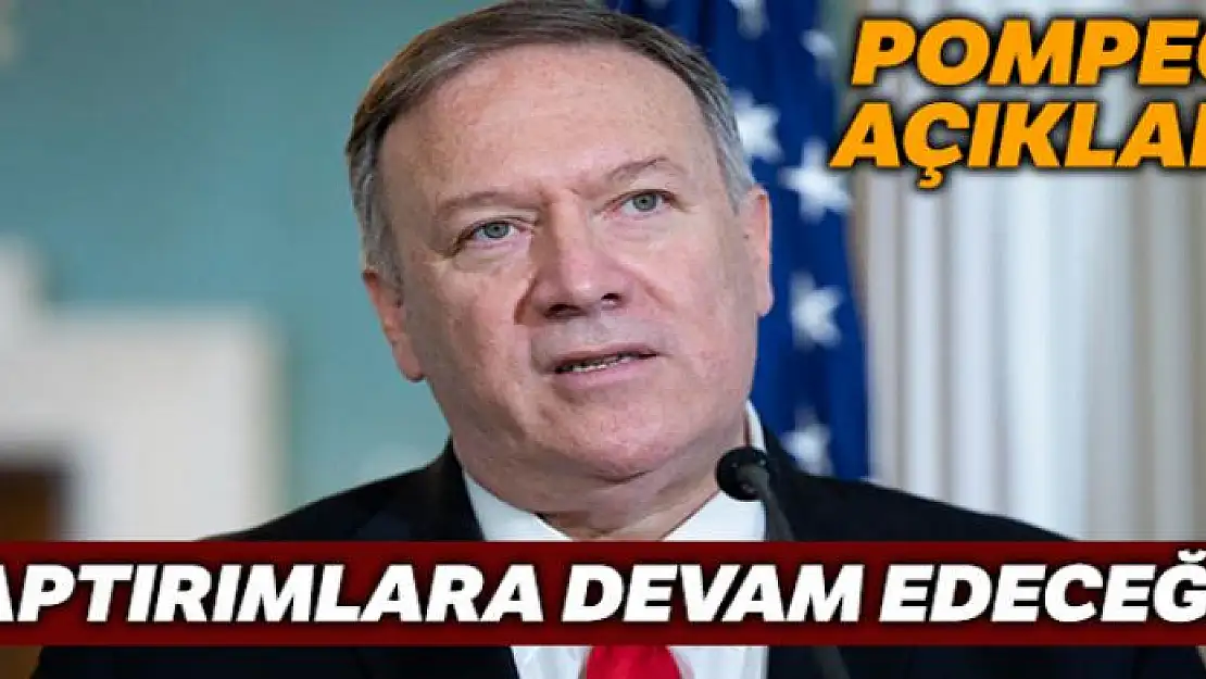 ABD Dışişleri Bakanı Pompeo: 'İran, yasadışı uygulamalara devam ederse yaptırımlara devam edeceğiz'